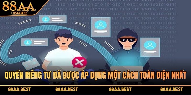 Quyền riêng tư tại 88aa đã được áp dụng một cách toàn diện nhất